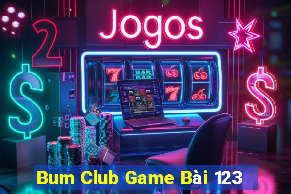 Bum Club Game Bài 123