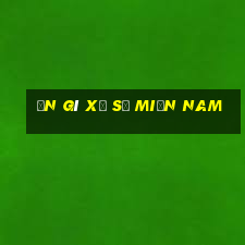 ăn gì xổ số miền nam