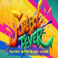 hotel with kids club