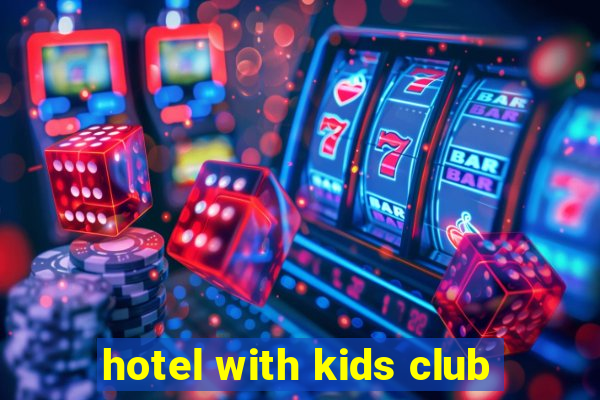 hotel with kids club