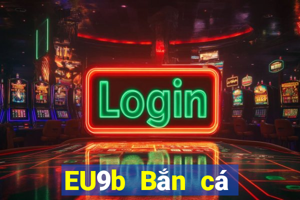 EU9b Bắn cá Kích thước lớn