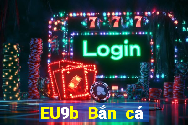 EU9b Bắn cá Kích thước lớn