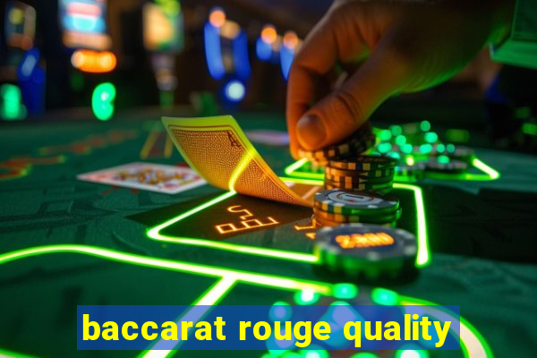 baccarat rouge quality