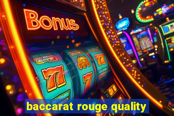 baccarat rouge quality