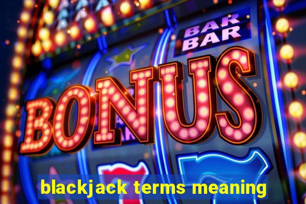 blackjack terms meaning