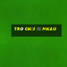 trò chơi đụ nhau