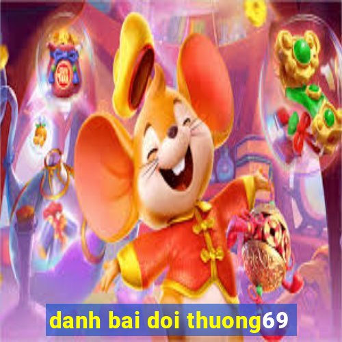 danh bai doi thuong69