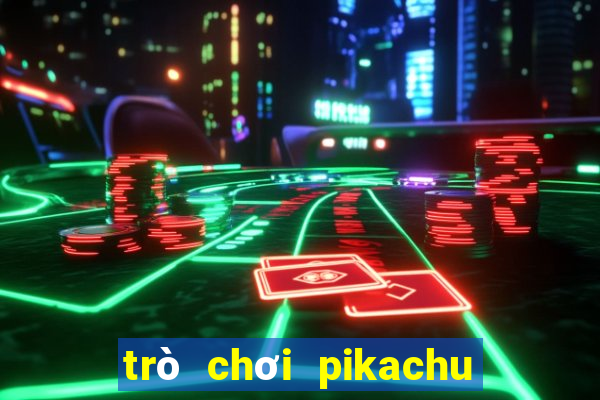 trò chơi pikachu game vui