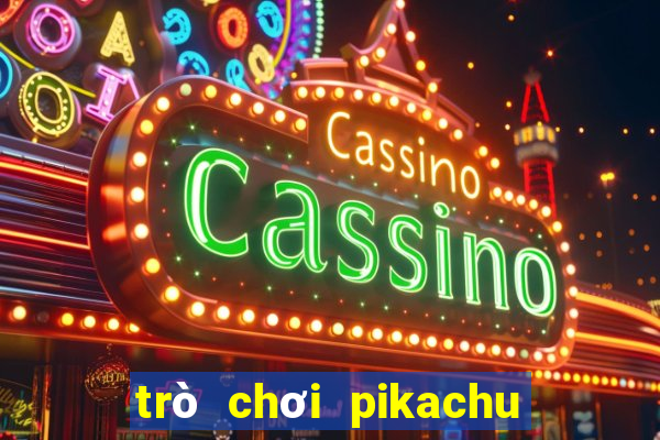 trò chơi pikachu game vui