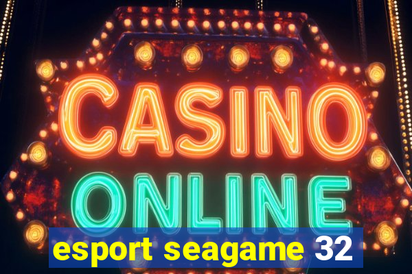 esport seagame 32