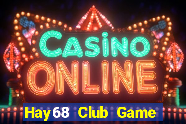 Hay68 Club Game Bài Online Miễn Phí