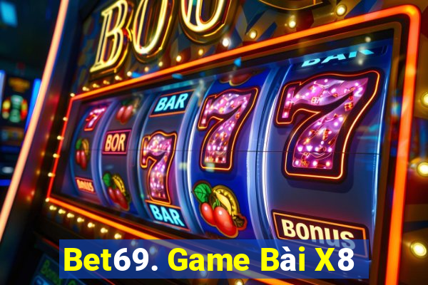 Bet69. Game Bài X8