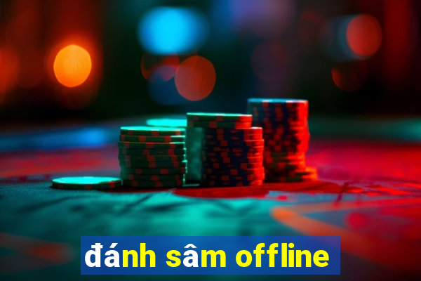 đánh sâm offline