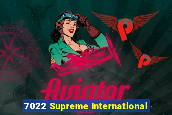 7022 Supreme International