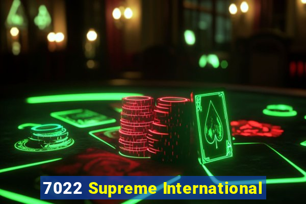 7022 Supreme International