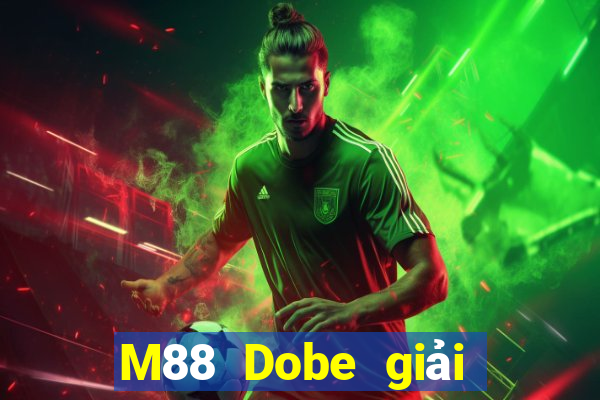 M88 Dobe giải trí app Phiên bản mới nhất Tải về