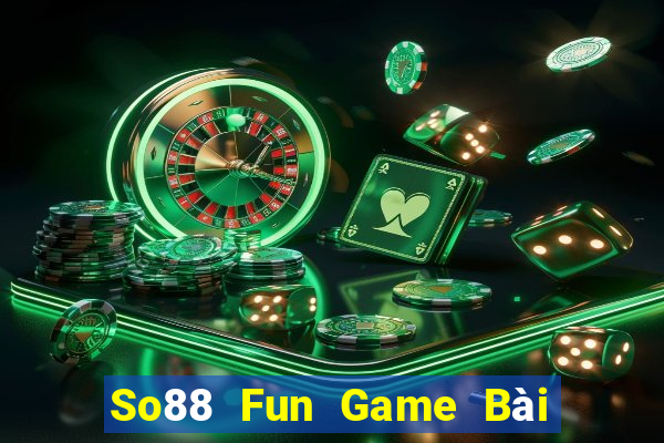 So88 Fun Game Bài Miễn Phí