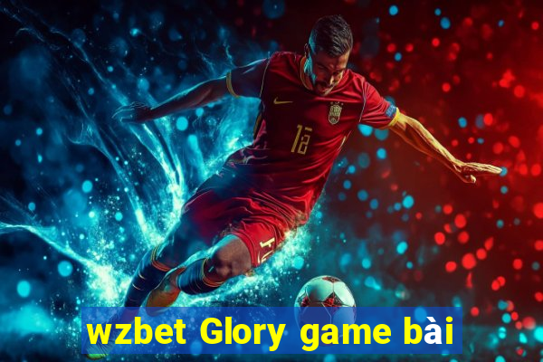 wzbet Glory game bài