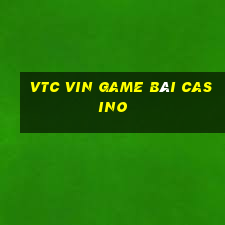 Vtc Vin Game Bài Casino