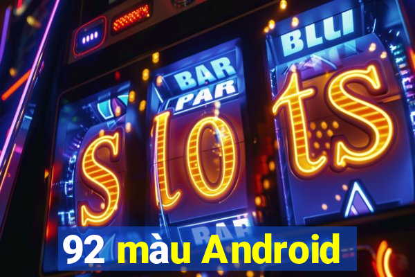 92 màu Android