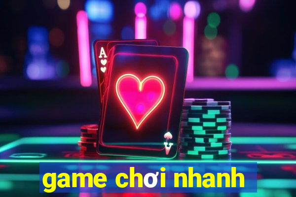 game chơi nhanh