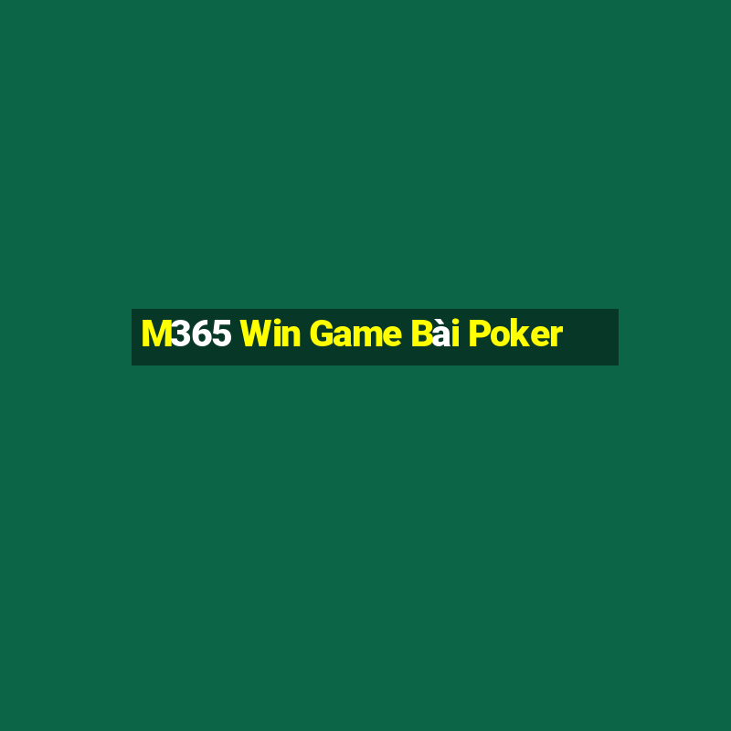 M365 Win Game Bài Poker