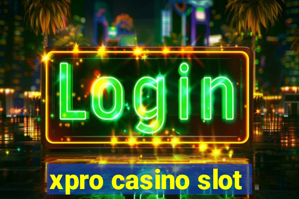 xpro casino slot