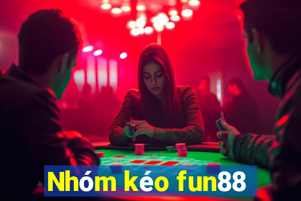 Nhóm kéo fun88