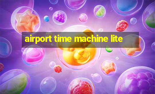 airport time machine lite