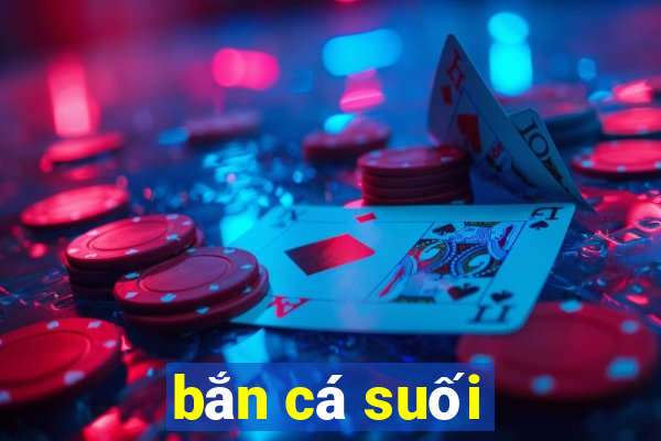 bắn cá suối