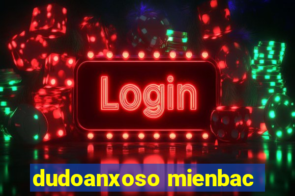 dudoanxoso mienbac