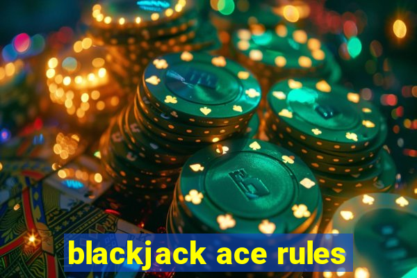 blackjack ace rules