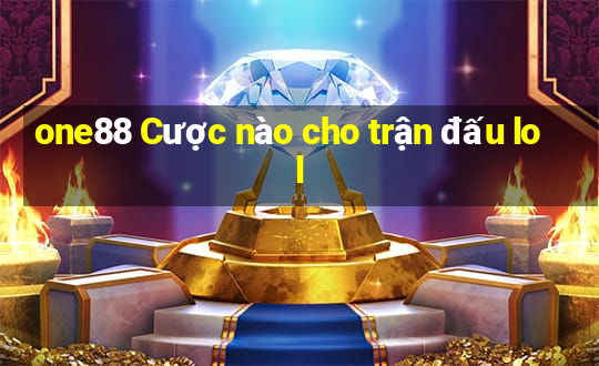 one88 Cược nào cho trận đấu lol