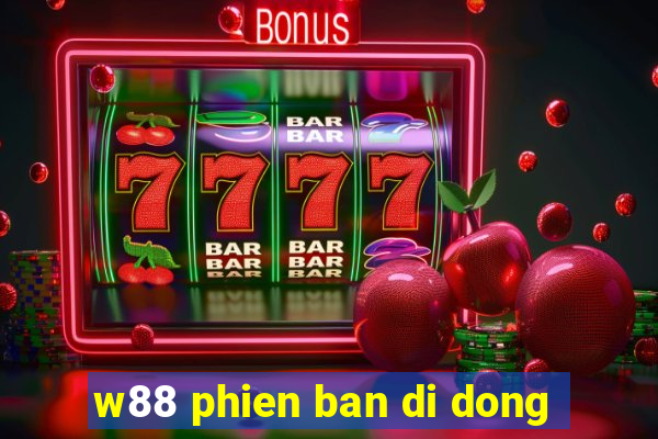 w88 phien ban di dong