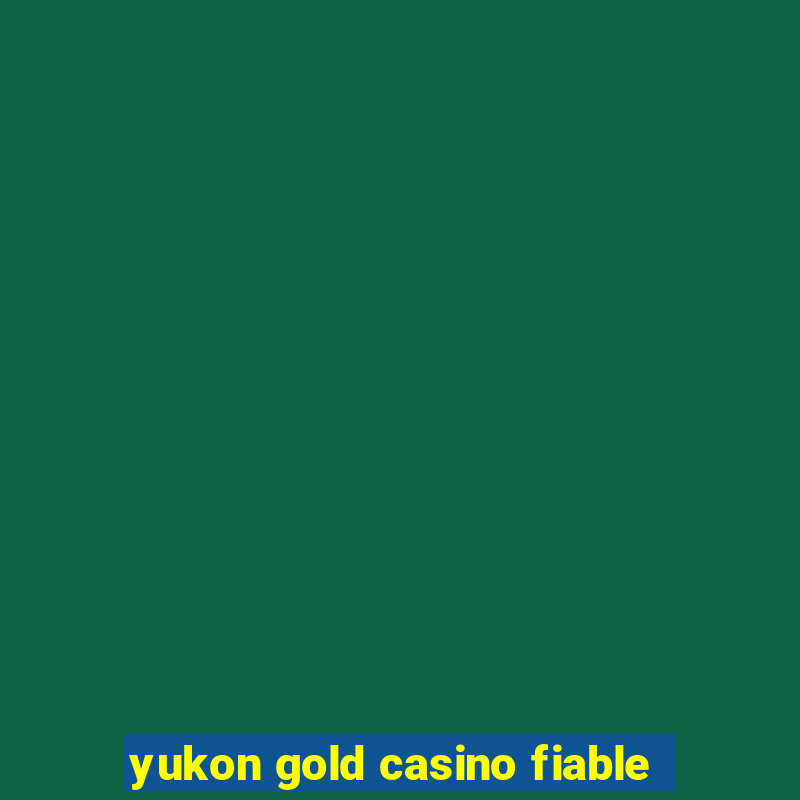 yukon gold casino fiable