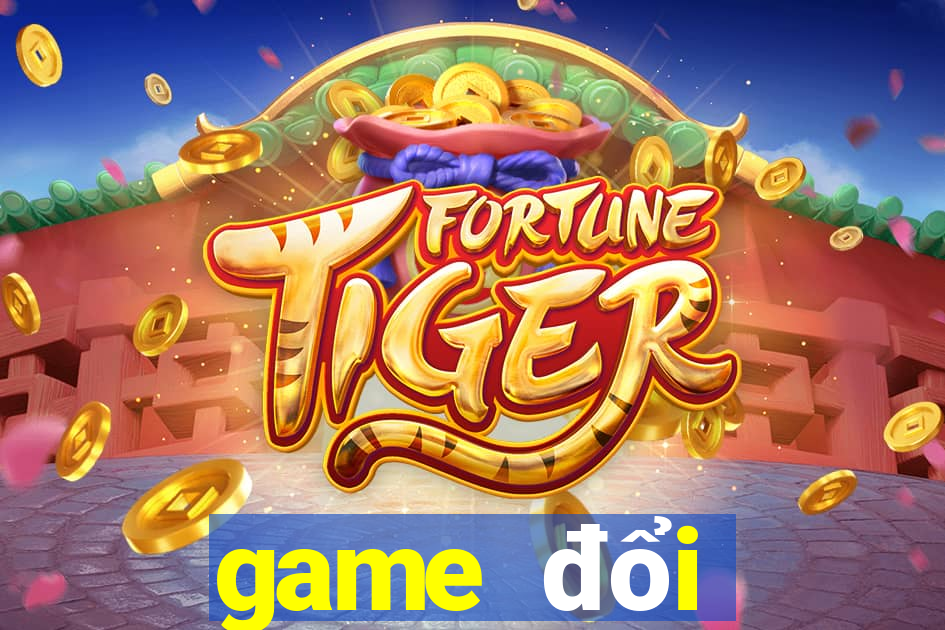 game đổi thưởng mới