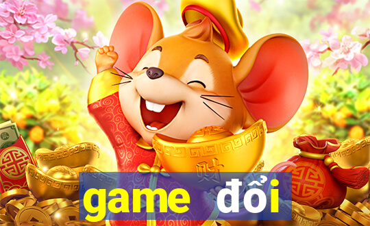 game đổi thưởng mới