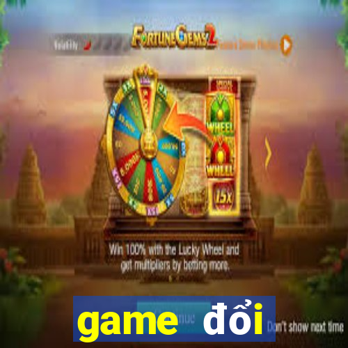 game đổi thưởng mới