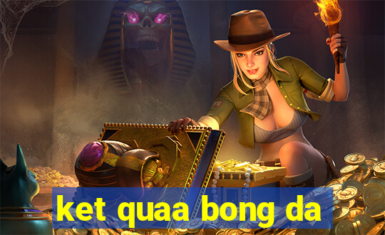 ket quaa bong da