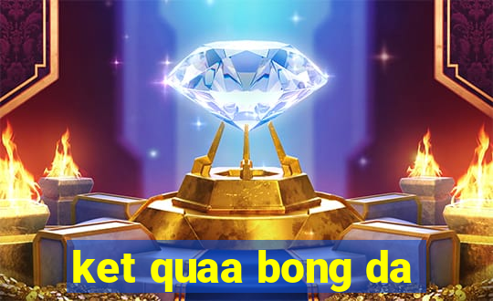 ket quaa bong da