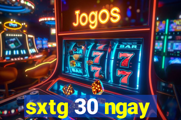 sxtg 30 ngay