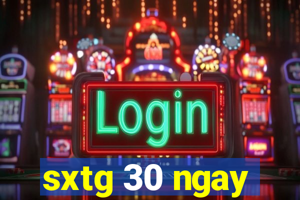 sxtg 30 ngay