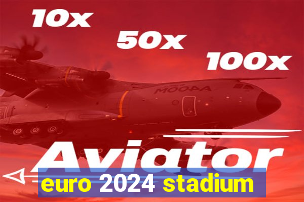 euro 2024 stadium