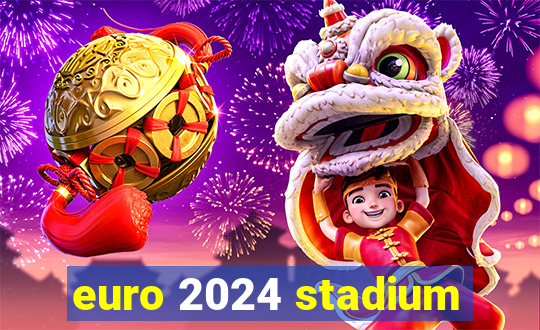 euro 2024 stadium