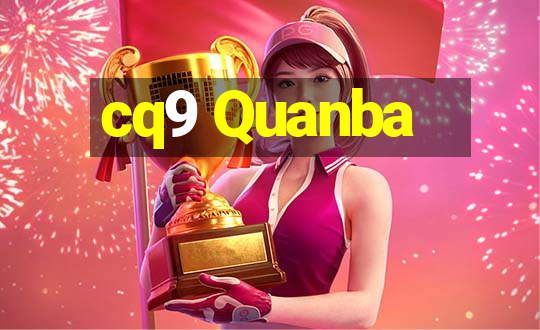 cq9 Quanba