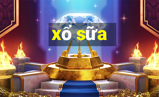 xổ sữa