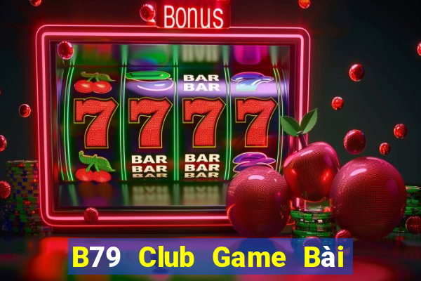 B79 Club Game Bài B52 Đổi Thưởng