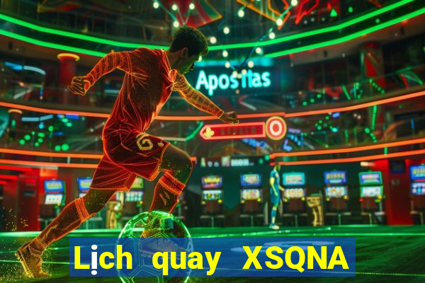 Lịch quay XSQNA thứ bảy