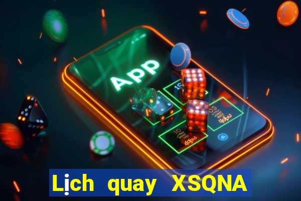 Lịch quay XSQNA thứ bảy