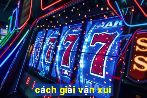 cách giải vận xui